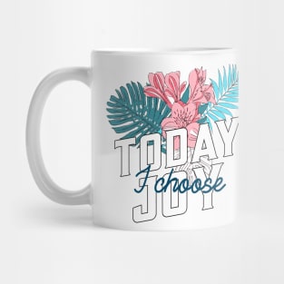 Today I Choose Joy Tropical Flowers Mug